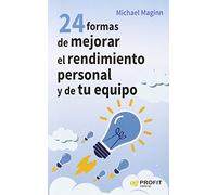 24 Formas De Mejorar El Rendimiento Personal Y De Tu Equipo (SIN COLECCION)