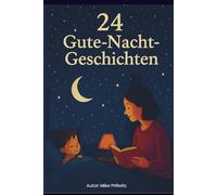 24 Gute-Nacht-Geschichten: Kleine Abenteuer, stille Momente