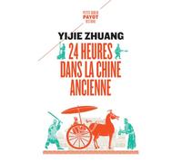 24 heures dans la Chine ancienne