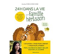 24 heures dans la vie d'une famille hérisson: Des solutions pratiques pour une vie de famille sereine