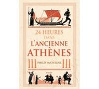 24 Heures Dans Lancienne Athènes (ebook)