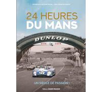 24 Heures du Mans, un siècle de passion !