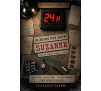 24 heures pour sauver Suzanne: Livre-jeu d'enquête pour adultes - 24 énigmes (logique, sudoku, mots mêlés, codes secrets) pour retrouver la victime parmi 1440 lieux (Les Dossiers de Valcourt)