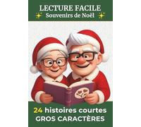 24 Histoires Courtes en Gros Caractères - Souvenirs de Noël: Lecture facile en Grands Caractères pour Adultes et Seniors | Questions de Réflexion | ... Retrouver la Magie et les Souvenirs de Noël