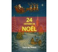 24 HISTOIRES DE NOËL: Histoires de l'Avent