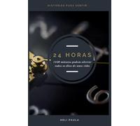 24 horas: 1440 minutos podem alterar todos os dias de uma vida