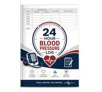 24 Hour Blood Pressure Log Book: Daily Blood Pressure Tracker for Monitoring Systolic & Diastolic Readings: Hypertension & Heart Health Journal for ... Seniors, Patients, and Home Health Management