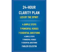 24-Hour Clarity Plan - Led by the Spirit: 4 Simple Steps - 7 Powerful Verses - 7 Essential Questions to Hear God Clearly and Transform Your Life