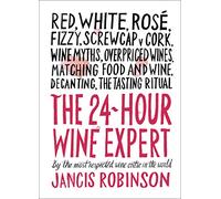 24-Hour Wine Expert: A Guide to the Many Kinds and Flavors of Wine