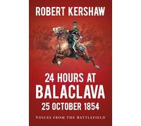 24 Hours at Balaclava: Voices from the Battlefield