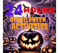 24 Hours of Halloween Activities: From Midnight Scares to Evening Thrills - A Complete Guide to Halloween Excitement Hour by Hour