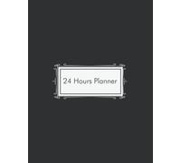 24 Hours Planner: Daily Planner,Schedule,To Do List for Work & Personal Life Planner to Time Management & Happiness