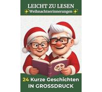 24 Kurze Geschichten in Großdruck - Weihnachtserinnerungen: Leichte Lektüre für Erwachsene und Senioren | Mit Reflexionsfragen | Advents-Special - Magie und Erinnerungen an Weihnachten