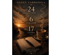 24 LATIDOS, 6 VERANOS, 17 CAFÉS: Poemas y prosas sobre la conexión y los encuentros que cambian la vida.