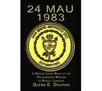 24 MAU 1983: A Marine Looks Back At The Peacekeeping Mission To Beirut, Lebanon