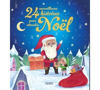 24 merveilleuses histoires pour attendre Noël (24 HISTOIRES)