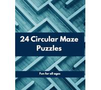 24 Mind-Bending Circular Mazes with Solutions: Fun for all ages and comes with the solution for each maze.