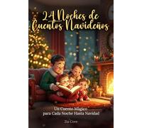 24 Noches de Cuentos Navideños: Un Cuento Mágico para Cada Noche Hasta Navidad