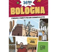 24 ore a... Bologna. Itinerari a fumetti per una giornata in città (24 Ore Cultura. Comics)