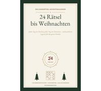 24 Rätsel bis Weihnachten: Der Logikrätsel-Adventskalender für die ganze Familie - 24 Türchen und 3 Bonusrätsel mit Rätselraster und allen Auflösungen