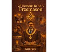 24 Reasons To Be A Freemason (Understanding Freemasonry)