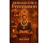 24 Reasons To Be A Freemason (Understanding Freemasonry)