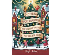 24 Stories Before Christmas: Stories to Read Together as You Wait for Santa: Read-Aloud Tales, Cultural Legends, and Family Traditions for the Countdown to Christmas