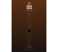 24 Weeks Guitar - The Honest Practice Journal: A Practice Tracker for Beginners Without Motivational Fluff | Companion to the Sausage Fingers Series