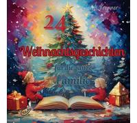 24 Weihnachtsgeschichten für die ganze Familie: Jedes "Türchen" verbirgt eine ganz besondere Geschichte für jeden Tag. (Geschichten-Adventkalender)