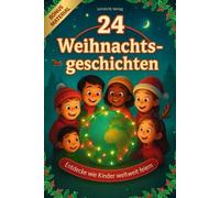 24 Weihnachtsgeschichten für Kinder: Ein Weihnachtsbuch, wie Kinder feiern - inkl. BONUS 20 Malseiten
