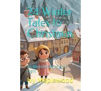 24 Winter Tales to Christmas: An Advent Book of Joy & Light