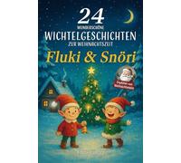 24 wunderschöne Wichtelgeschichten zur Weihnachtszeit: Fluki und Snöri (Wichtelgeschichten für Kinder - Fluki und Snöri)