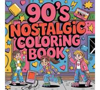240 Coloring Pages of the Best Moments of the 90s - Fun Guaranteed.: A Throwback to the Best 90s Memories - 240 Pages of Relaxing and Creative Fun.