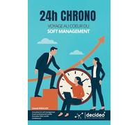 24H chrono - Voyage au cœur du Soft Management: Un livre pour grandir, incarner, et (re)trouver une puissance tranquille