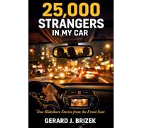 25,000 Strangers in My Car: True Rideshare Stories from the Front Seat