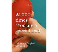 25,000 times “You are a special Dad”: “It isn’t repetition; it is the measure of love” (25,000 times. A gift book for every occasion)
