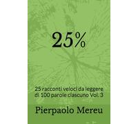 25%: 25 racconti veloci da leggere di 100 parole ciascuno Vol. 3