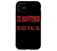25.806975801 La raíz de Todo el Mal matemático Friki diversión Carcasa para iPhone 11