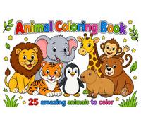 25 Animal Coloring Book: 25 Cute & Bold Line Animal Designs for Kids and Adults to Color - Lion, Tiger, Elephant, Capybara and More
