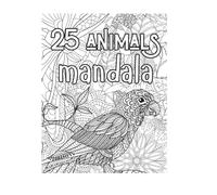 25 Animals Mandala: Intricate Mandala Animal Designs to Color for Relaxation and Creativity