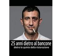 25 anni dietro un bancone: dietro le quinte della ristorazione