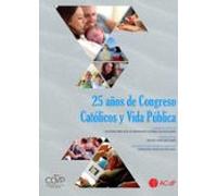 25 años de Congreso Católicos y Vida Pública: 3 (Católicos en la Vida Pública)