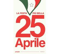 25 aprile, la festa più bella. Nuova ediz. (Pamphlet)
