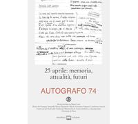 25 aprile. Memoria, attualità, futuri (Autografo)