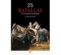 25 batallas En La Historia De España: DE ROMA A IRAK (TEMAS)