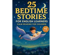 25 Bedtime Stories for English Learners: Calm Reading for Children (A2) (Learn English with 25 Short Stories)