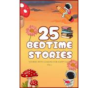 25 Bedtime Stories : Stories with lessons for happy sleep.: Short Moral Tales for Kids with Fun Adventures and Sweet Dreams