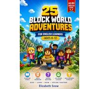 25 Block World Adventures for English Learners Ages 8-12: A2/B1 Stories with Vocabulary, Reading Questions, and Life Lessons (Story English for Kids)