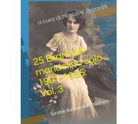 25 Brani per mandolino solo 1901-1935: Vol. 3: Lo stile italiano dell'età d'oro (L'età d'oro del mandolino)