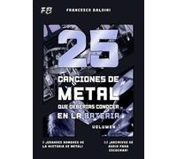 25 CANCIONES DE METAL QUE DEBERÍAS CONOCER EN LA BATERÍA (Volumen 1): Con partituras, transcripciones y pistas de audio de los éxitos 90 y 2000 [Spanish Edition] (SERIE DIDÁCTICA DE BATERÍA METAL)